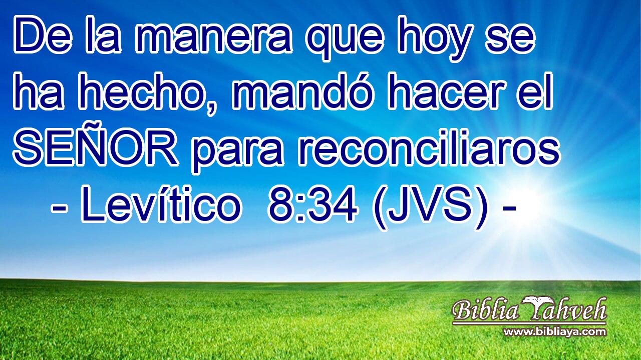 De la manera que hoy se ha hecho, mandó hacer el SEÑOR para reconciliaros