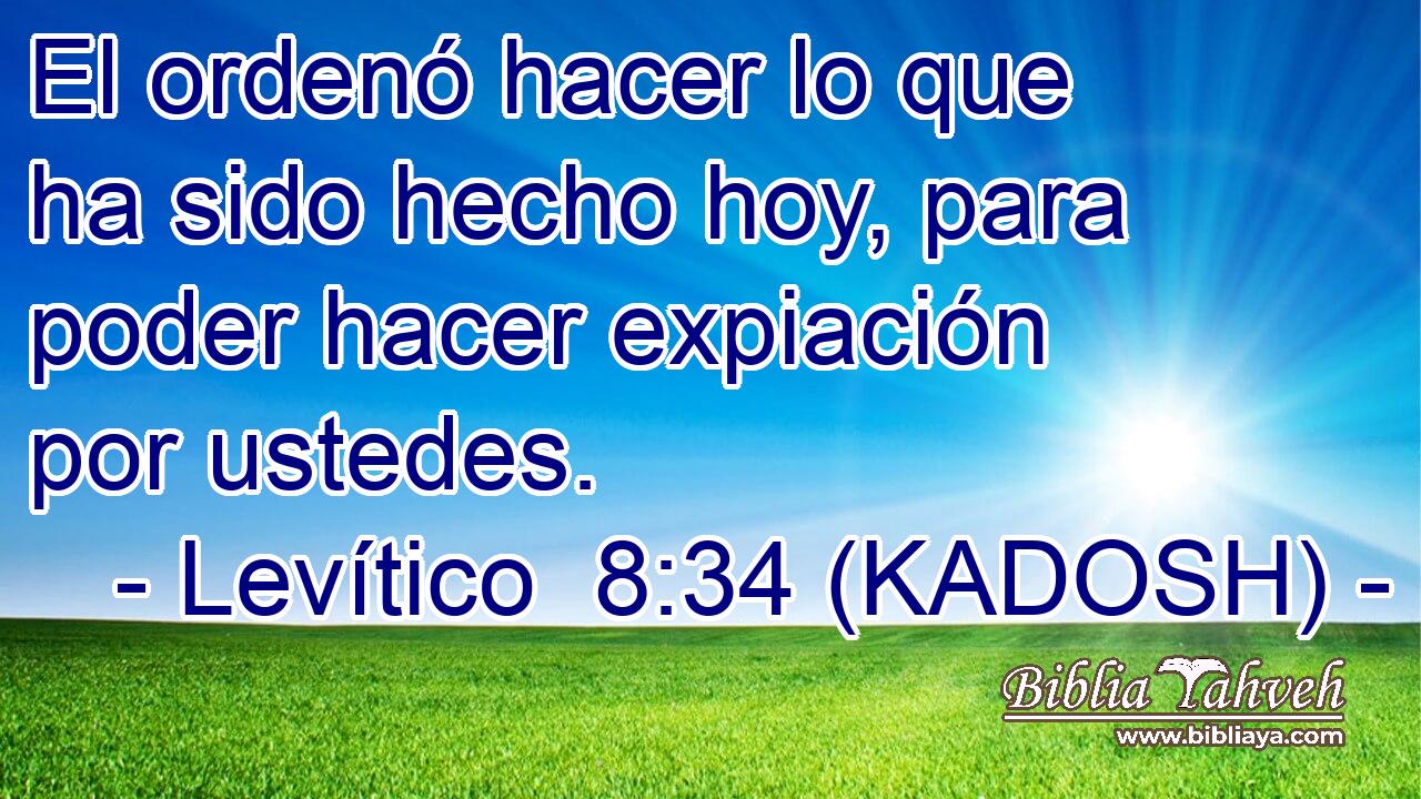  El ordenó hacer lo que ha sido hecho hoy, para poder hacer expiación por ustedes. 