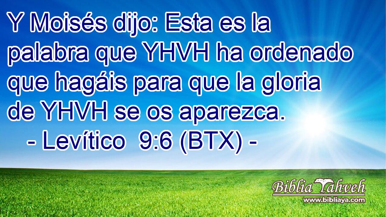 Y Moisés dijo: Esta es la palabra que YHVH ha ordenado que hagáis para que la gloria de YHVH se os aparezca.