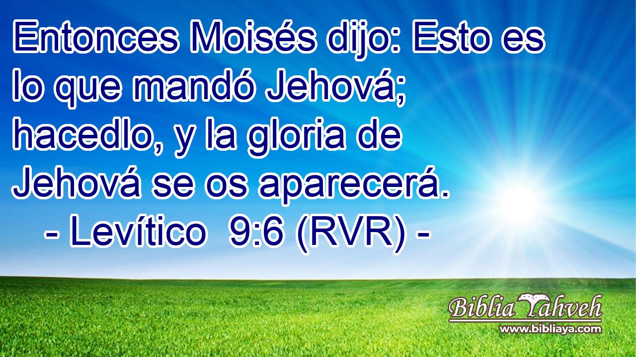 Entonces Moisés dijo: Esto es lo que mandó Jehová; hacedlo, y la gloria de Jehová se os aparecerá.