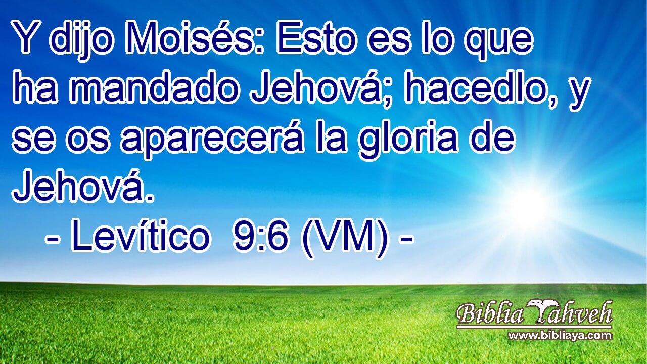  Y dijo Moisés: Esto es lo que ha mandado Jehová; hacedlo, y se os aparecerá la gloria de Jehová. 