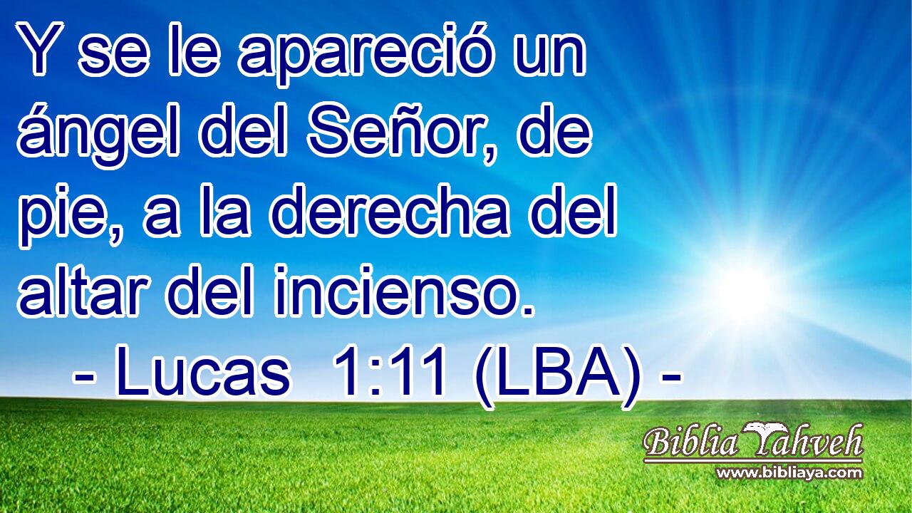 Y se le apareció un ángel del Señor, de pie, a la derecha del altar del incienso.