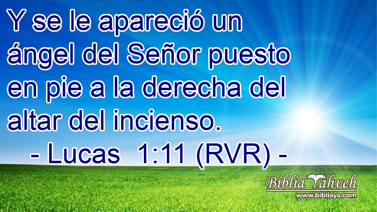 Y se le apareció un ángel del Señor puesto en pie a la derecha del altar del incienso.