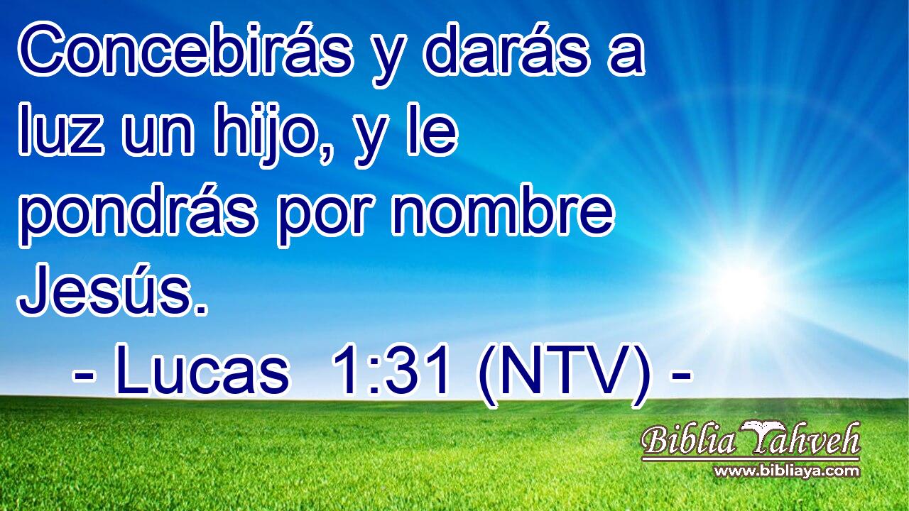 Concebirás y darás a luz un hijo, y le pondrás por nombre Jesús.