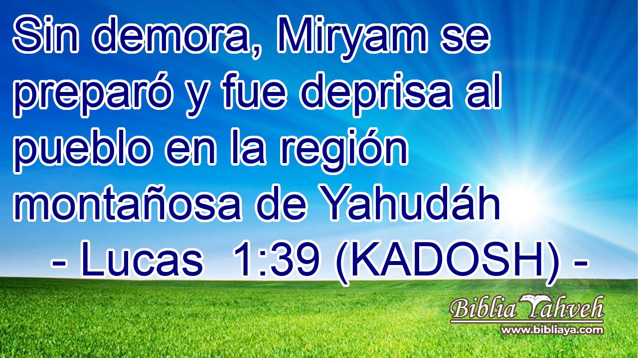  Sin demora, Miryam se preparó y fue deprisa al pueblo en la región montañosa de Yahudáh 