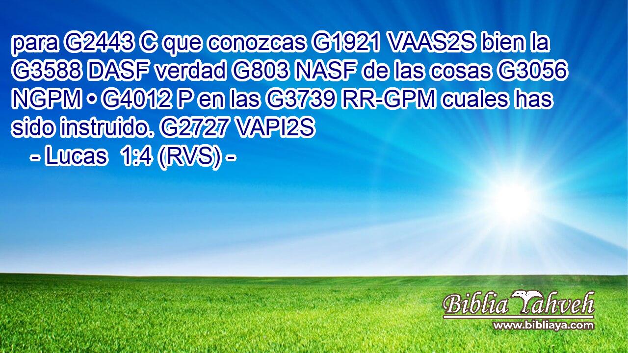para G2443 C que conozcas G1921 VAAS2S bien la G3588 DASF verdad G803 NASF de las cosas G3056 NGPM • G4012 P en las G3739 RR-GPM cuales has sido instruido. G2727 VAPI2S 