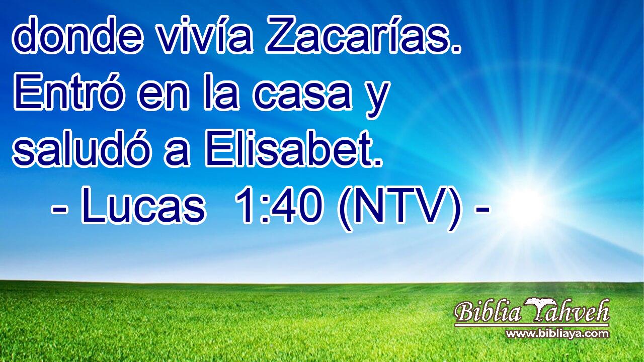 donde vivía Zacarías. Entró en la casa y saludó a Elisabet.