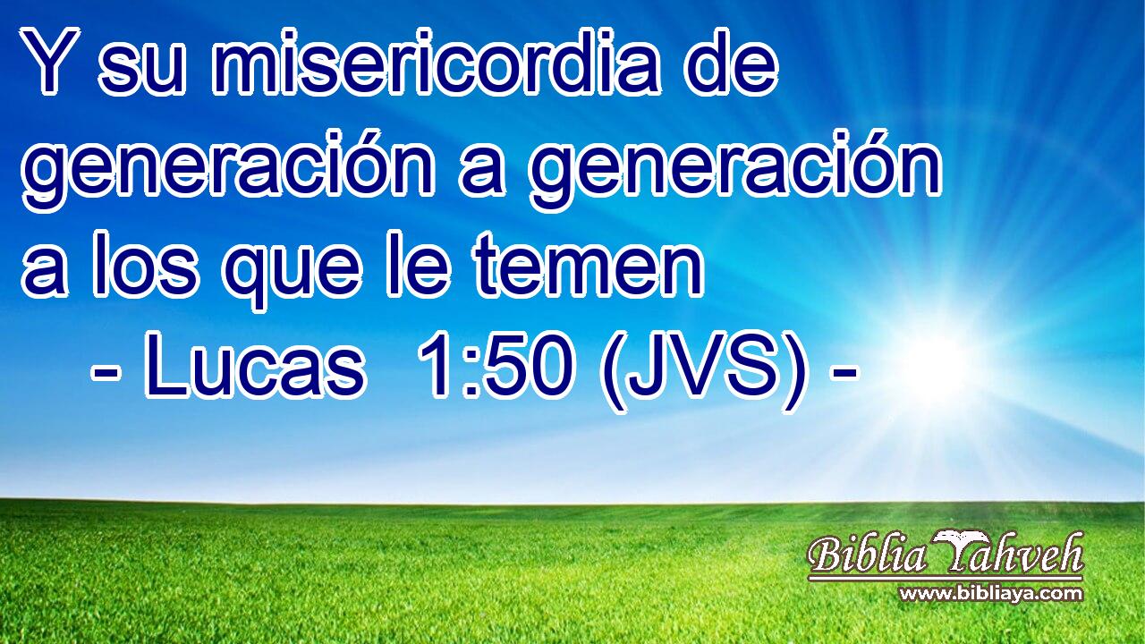 Y su misericordia de generación a generación a los que le temen