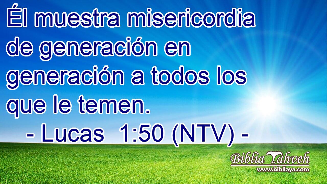 Él muestra misericordia de generación en generación a todos los que le temen.
