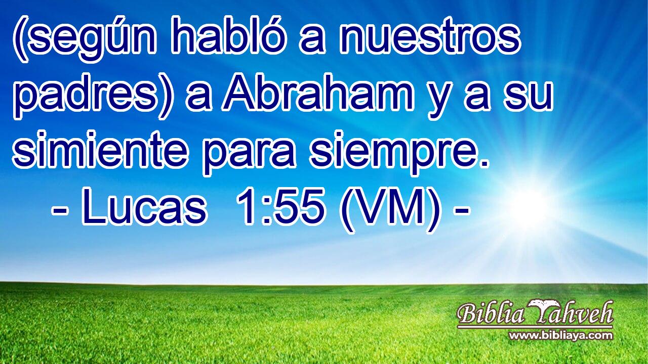  (según habló a nuestros padres) a Abraham y a su simiente para siempre. 