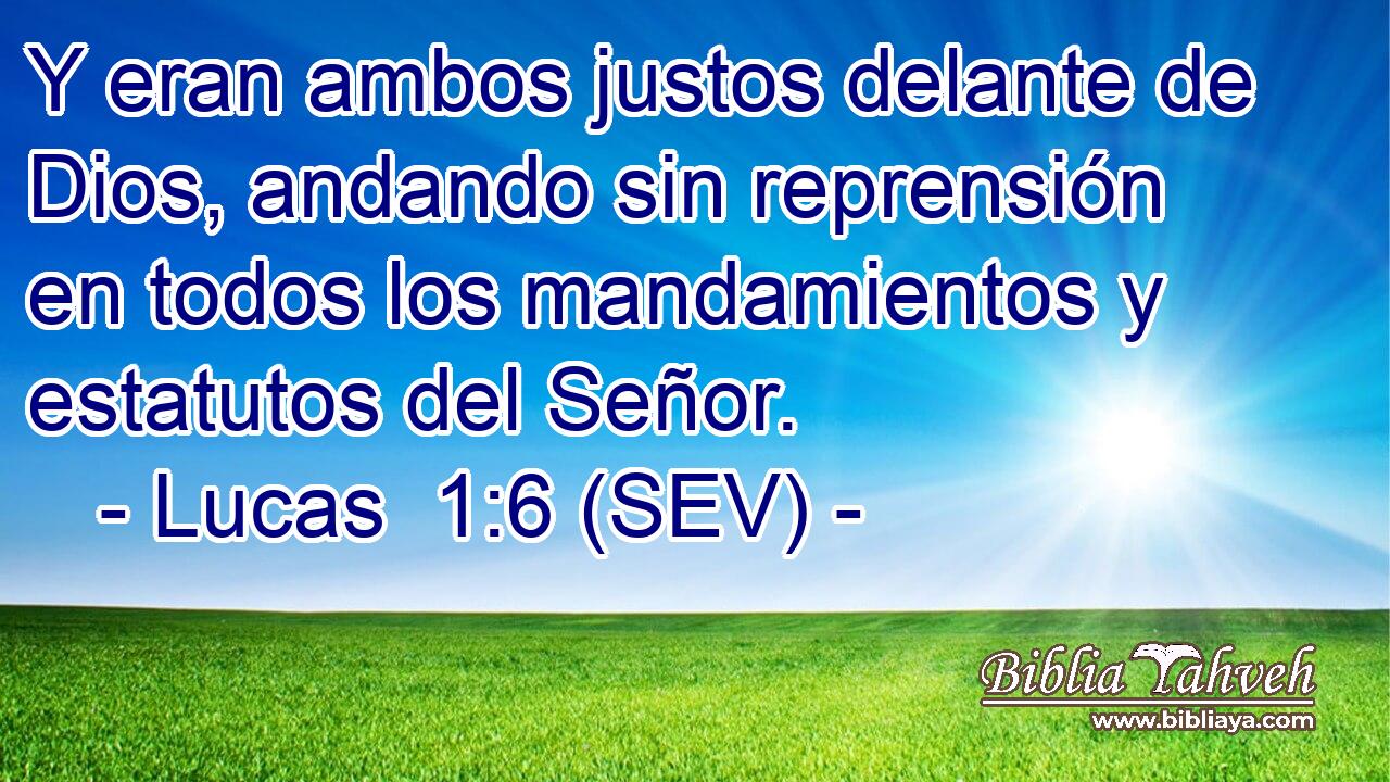 Y eran ambos justos delante de Dios, andando sin reprensión en todos los mandamientos y estatutos del Señor.