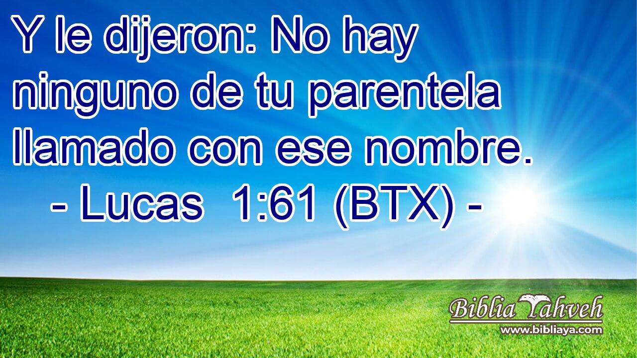 Y le dijeron: No hay ninguno de tu parentela llamado con ese nombre.