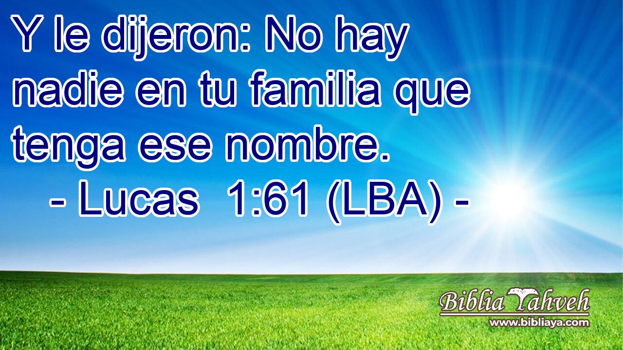 Y le dijeron: No hay nadie en tu familia que tenga ese nombre.