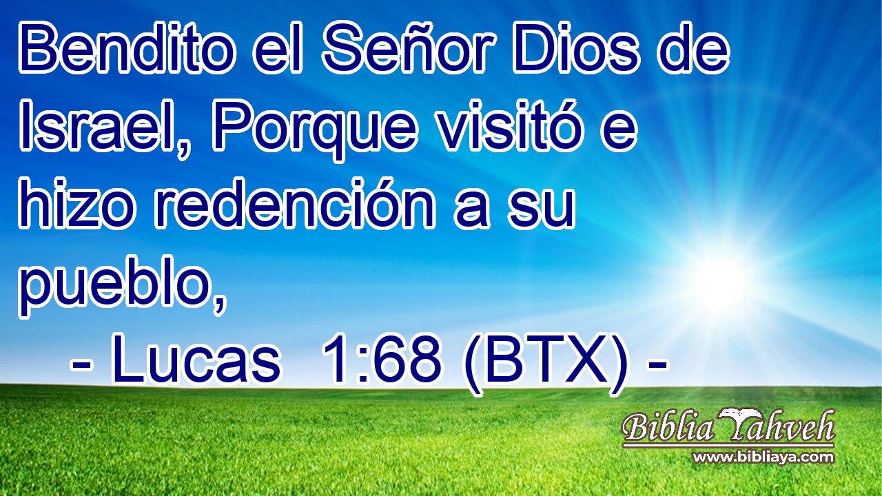 Bendito el Señor Dios de Israel, Porque visitó e hizo redención a su pueblo,
