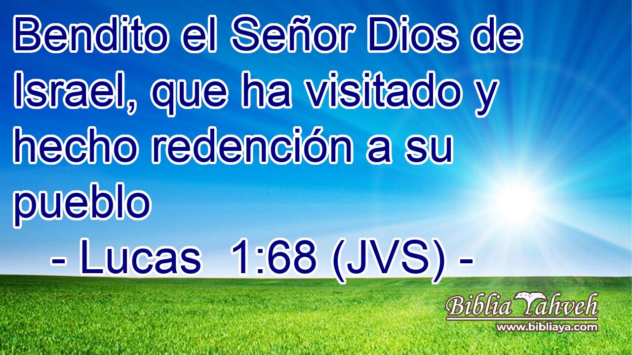Bendito el Señor Dios de Israel, que ha visitado y hecho redención a su pueblo