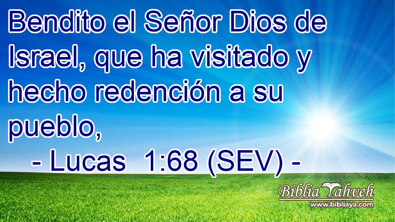 Bendito el Señor Dios de Israel, que ha visitado y hecho redención a su pueblo,