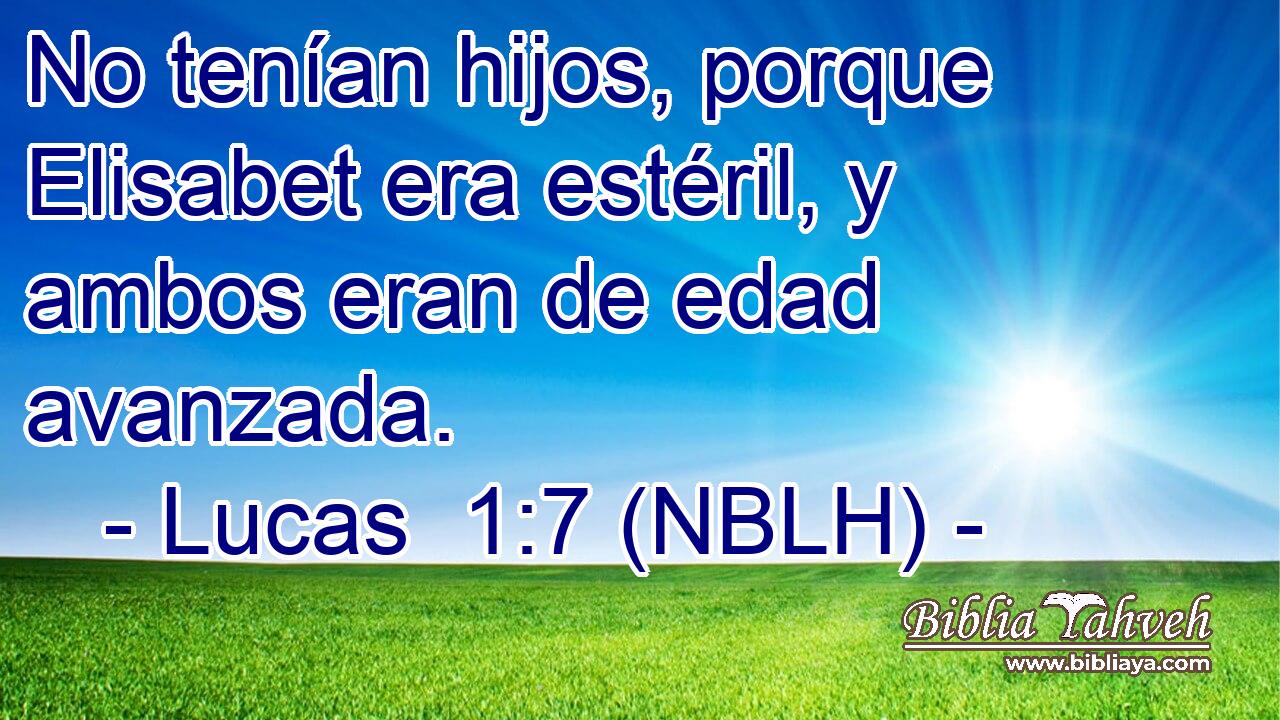  No tenían hijos, porque Elisabet era estéril, y ambos eran de edad avanzada. 
