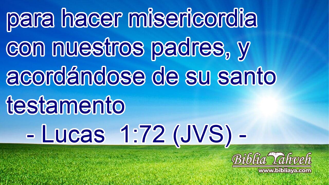 para hacer misericordia con nuestros padres, y acordándose de su santo testamento
