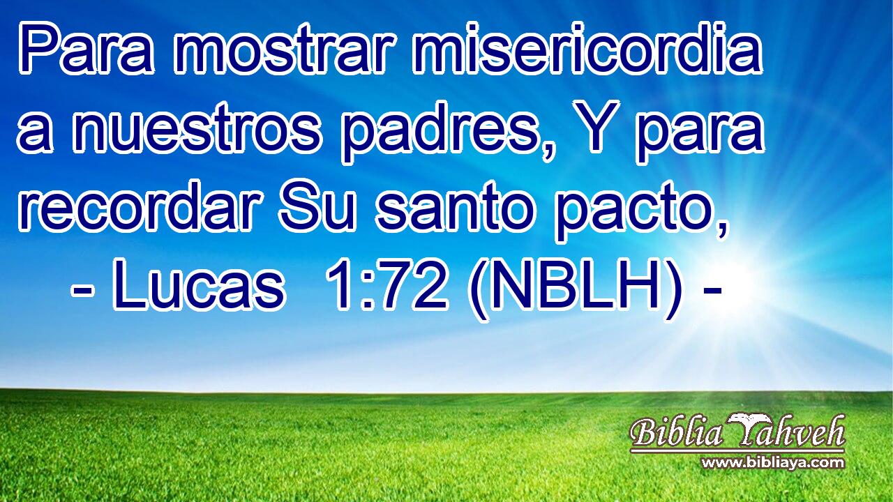  Para mostrar misericordia a nuestros padres, Y para recordar Su santo pacto, 