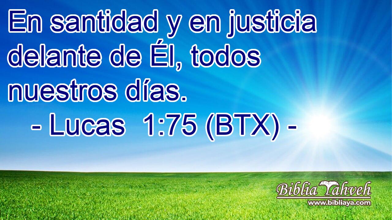 En santidad y en justicia delante de Él, todos nuestros días.