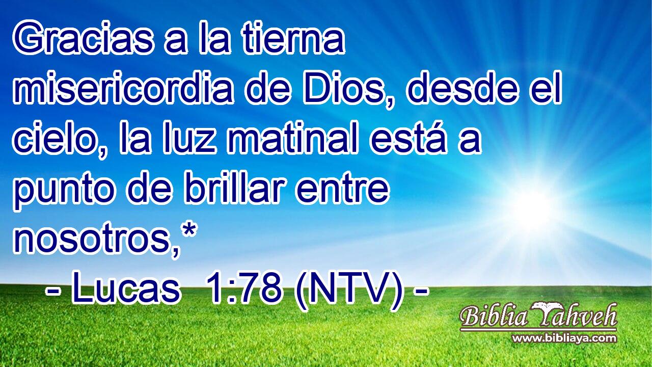 Gracias a la tierna misericordia de Dios, desde el cielo, la luz matinal está a punto de brillar entre nosotros,*