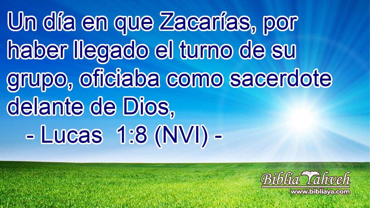  Un día en que Zacarías, por haber llegado el turno de su grupo, oficiaba como sacerdote delante de Dios, 