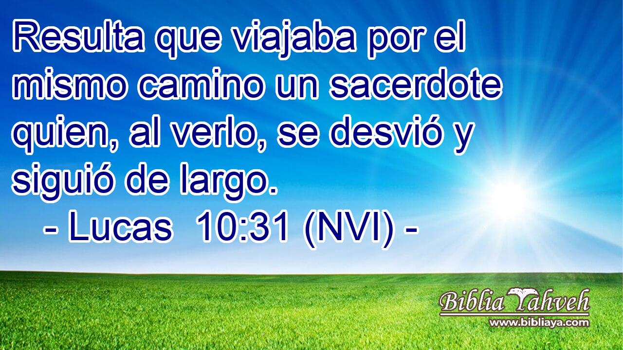  Resulta que viajaba por el mismo camino un sacerdote quien, al verlo, se desvió y siguió de largo. 
