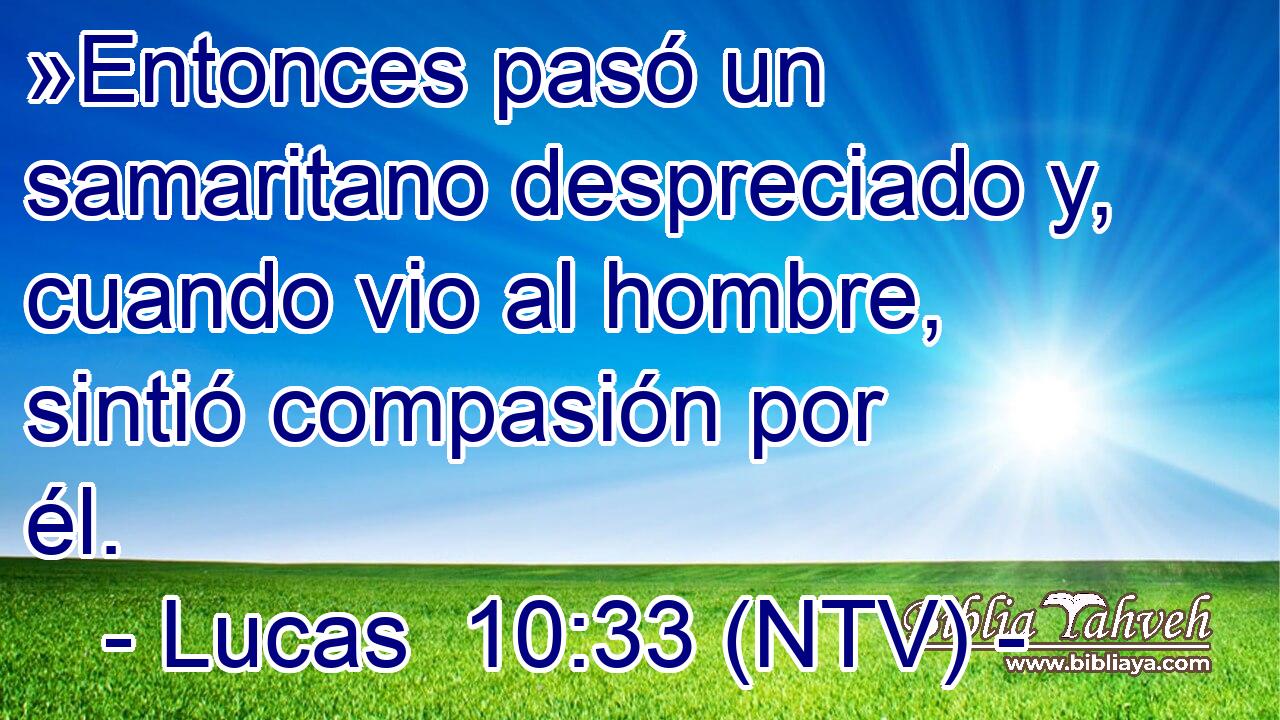 »Entonces pasó un samaritano despreciado y, cuando vio al hombre, sintió compasión por él.