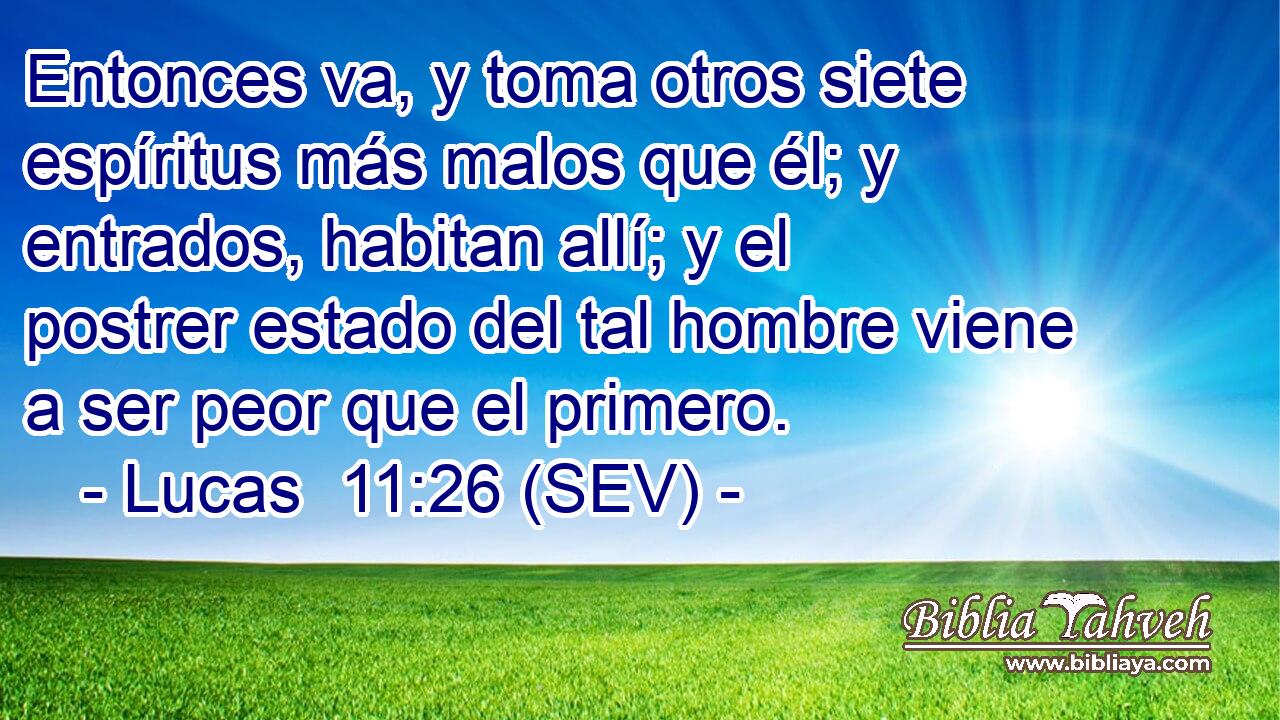 Entonces va, y toma otros siete espíritus más malos que él; y entrados, habitan allí; y el postrer estado del tal hombre viene a ser peor que el primero.