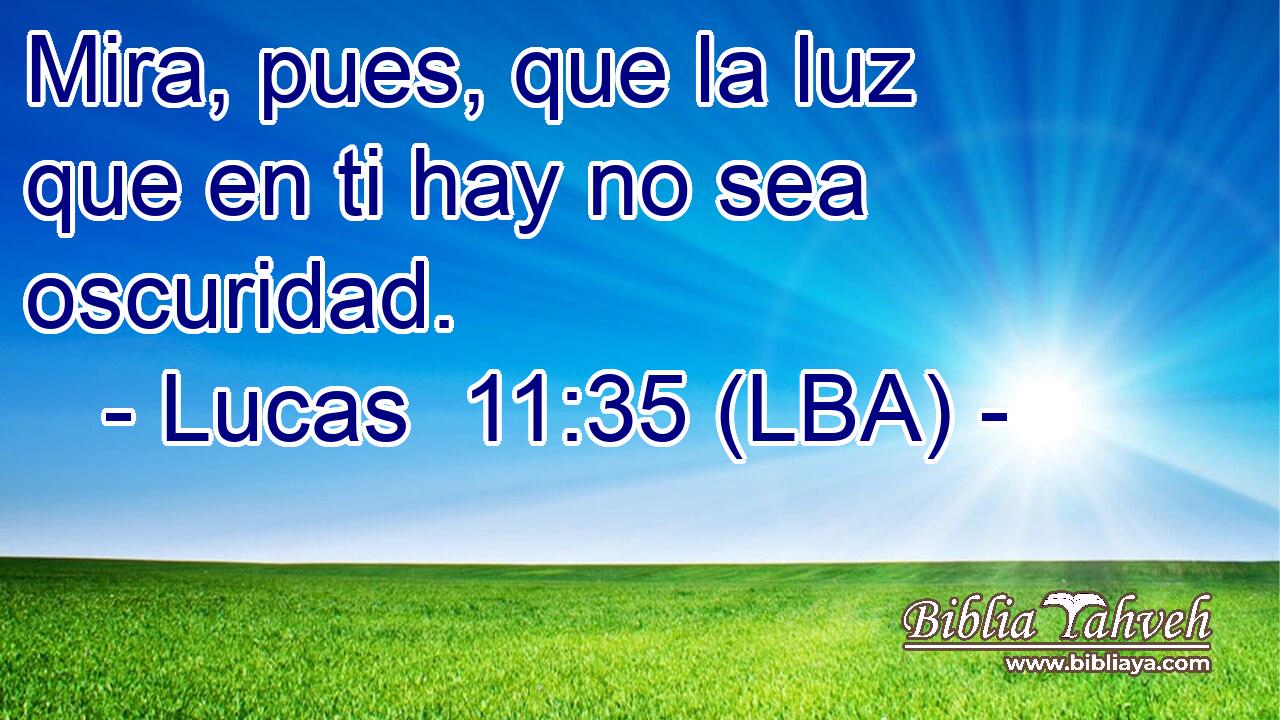 Mira, pues, que la luz que en ti hay no sea oscuridad.