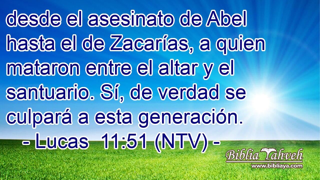 desde el asesinato de Abel hasta el de Zacarías, a quien mataron entre el altar y el santuario. Sí, de verdad se culpará a esta generación.