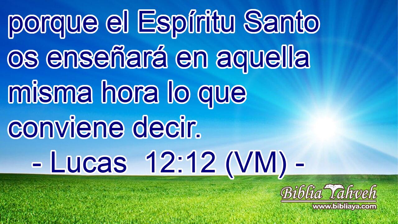  porque el Espíritu Santo os enseñará en aquella misma hora lo que conviene decir. 