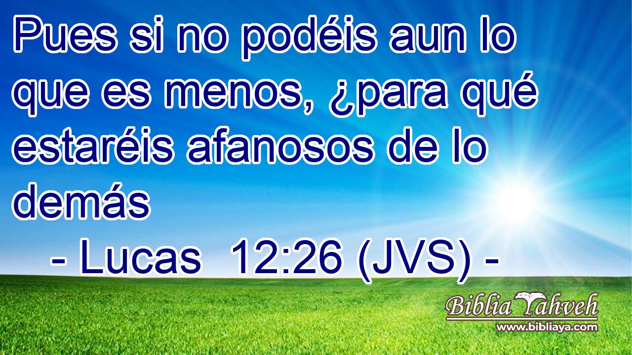 Pues si no podéis aun lo que es menos, ¿para qué estaréis afanosos de lo demás