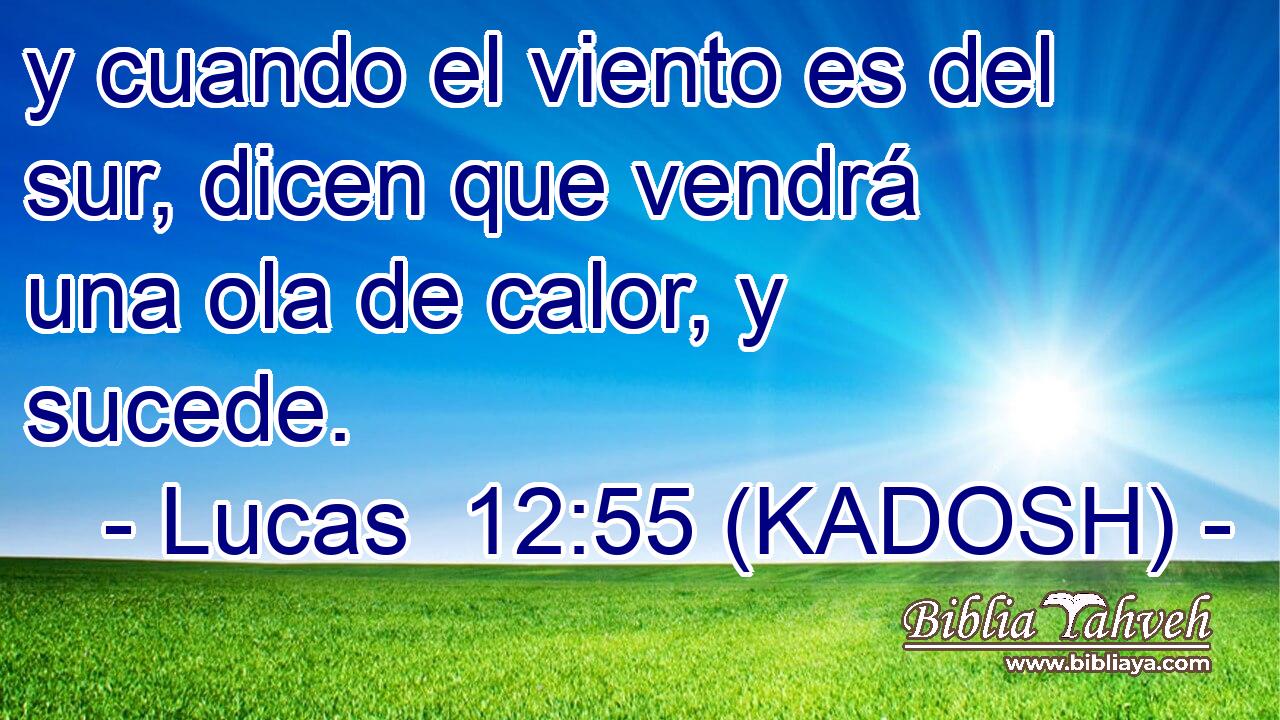  y cuando el viento es del sur, dicen que vendrá una ola de calor, y sucede. 