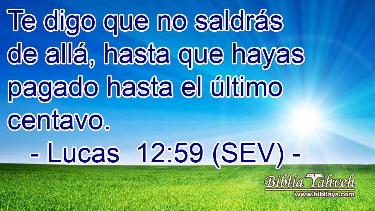 Te digo que no saldrás de allá, hasta que hayas pagado hasta el último centavo.