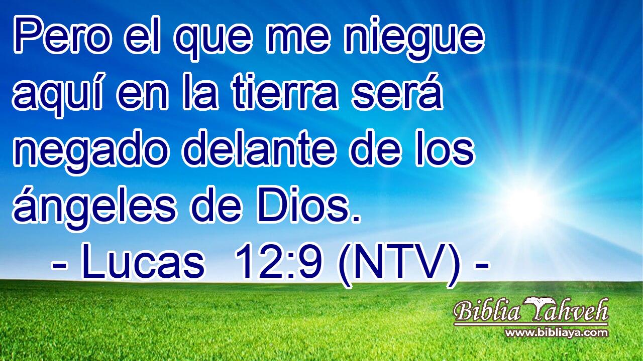 Pero el que me niegue aquí en la tierra será negado delante de los ángeles de Dios.