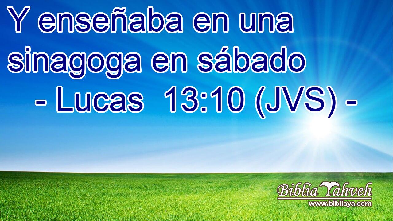 Y enseñaba en una sinagoga en sábado