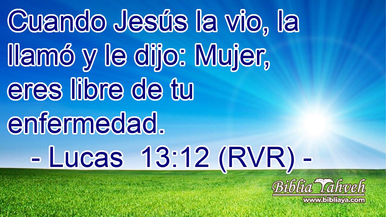 Cuando Jesús la vio, la llamó y le dijo: Mujer, eres libre de tu enfermedad.