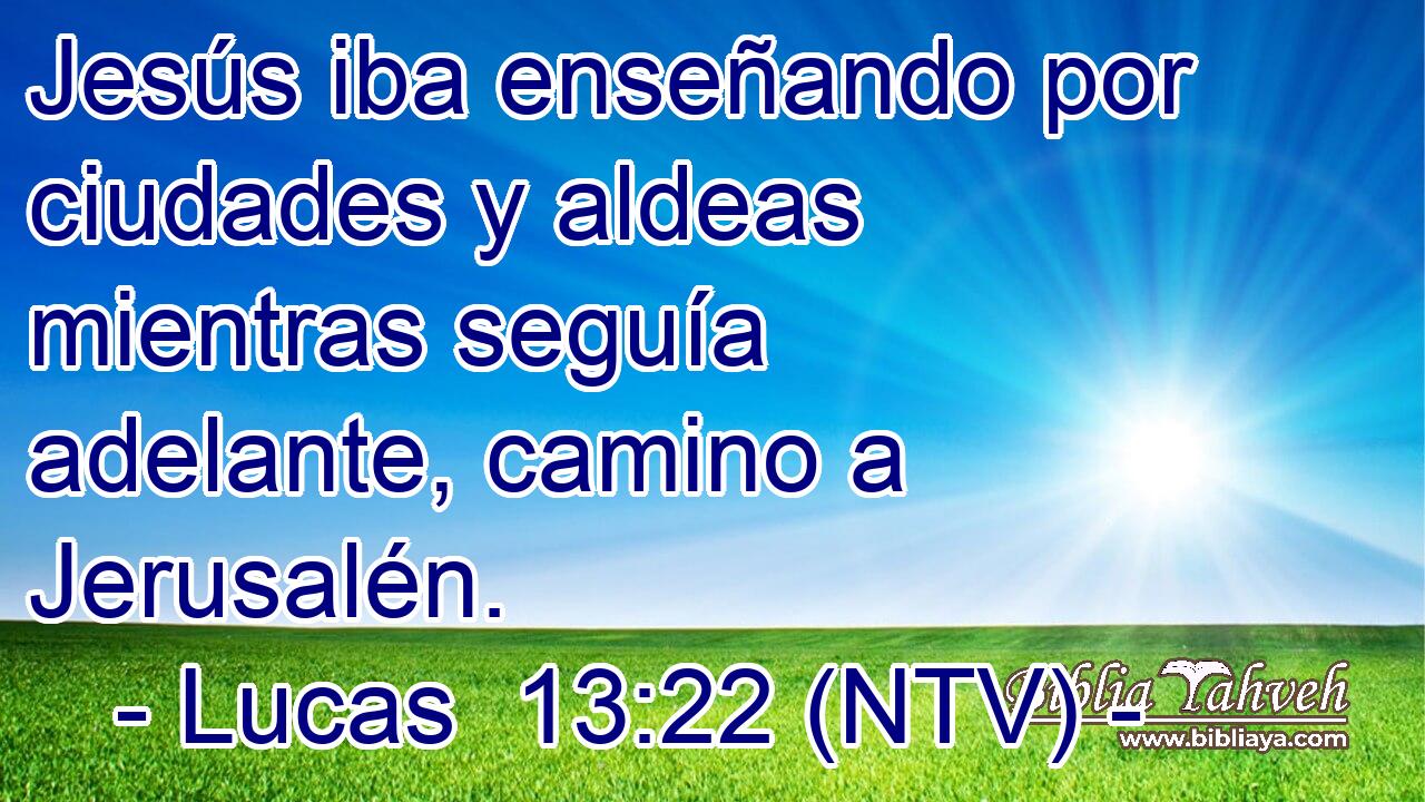 Jesús iba enseñando por ciudades y aldeas mientras seguía adelante, camino a Jerusalén.