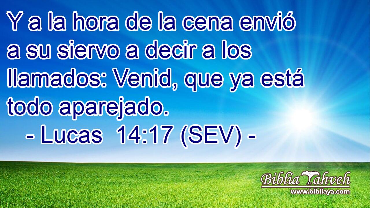 Y a la hora de la cena envió a su siervo a decir a los llamados: Venid, que ya está todo aparejado.