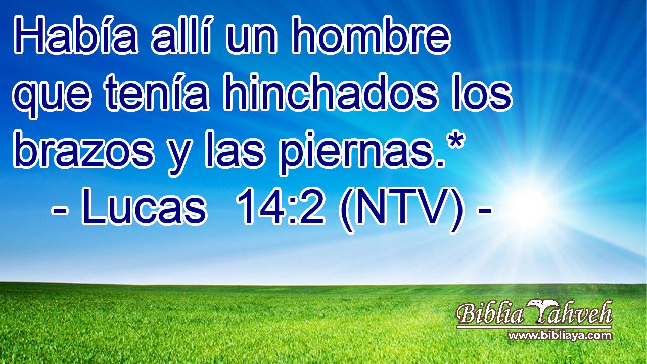 Había allí un hombre que tenía hinchados los brazos y las piernas.*