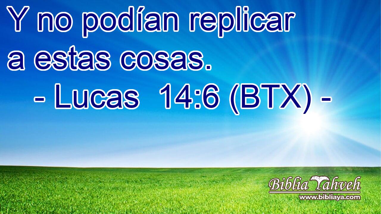 Y no podían replicar a estas cosas.