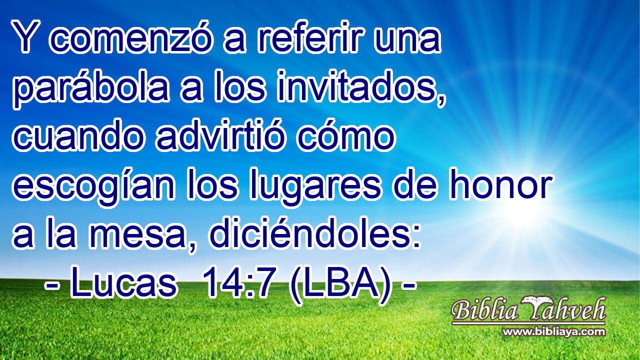 Y comenzó a referir una parábola a los invitados, cuando advirtió cómo escogían los lugares de honor a la mesa, diciéndoles: