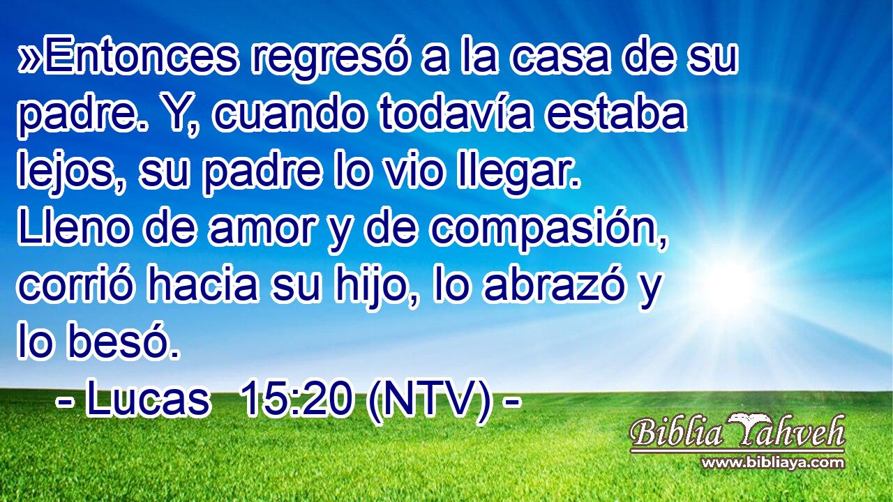»Entonces regresó a la casa de su padre. Y, cuando todavía estaba lejos, su padre lo vio llegar. Lleno de amor y de compasión, corrió hacia su hijo, lo abrazó y lo besó.