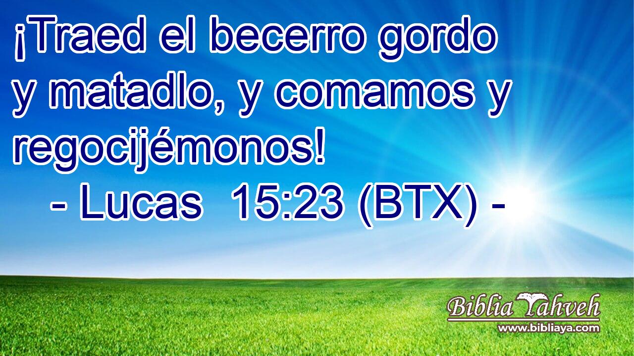 ¡Traed el becerro gordo y matadlo, y comamos y regocijémonos!