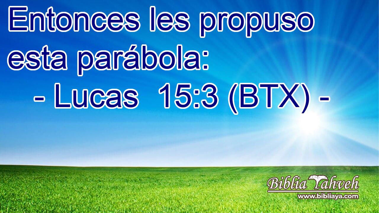 Entonces les propuso esta parábola: