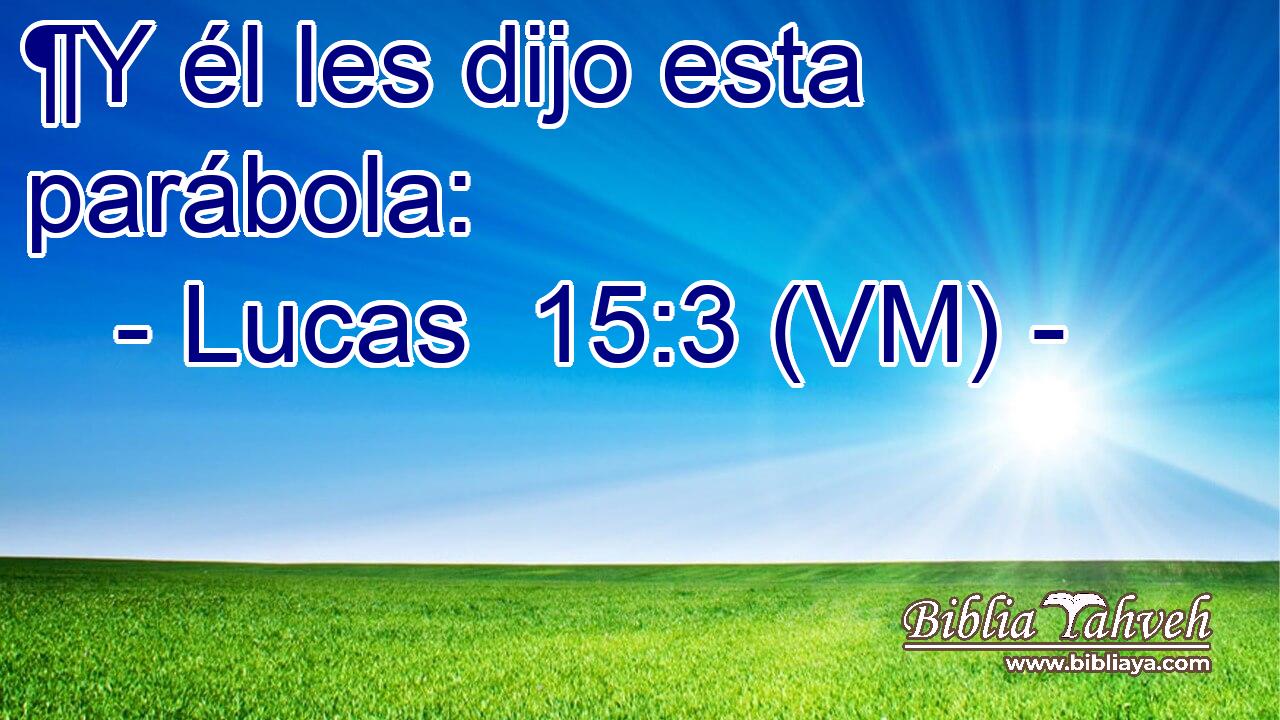  ¶Y él les dijo esta parábola: 