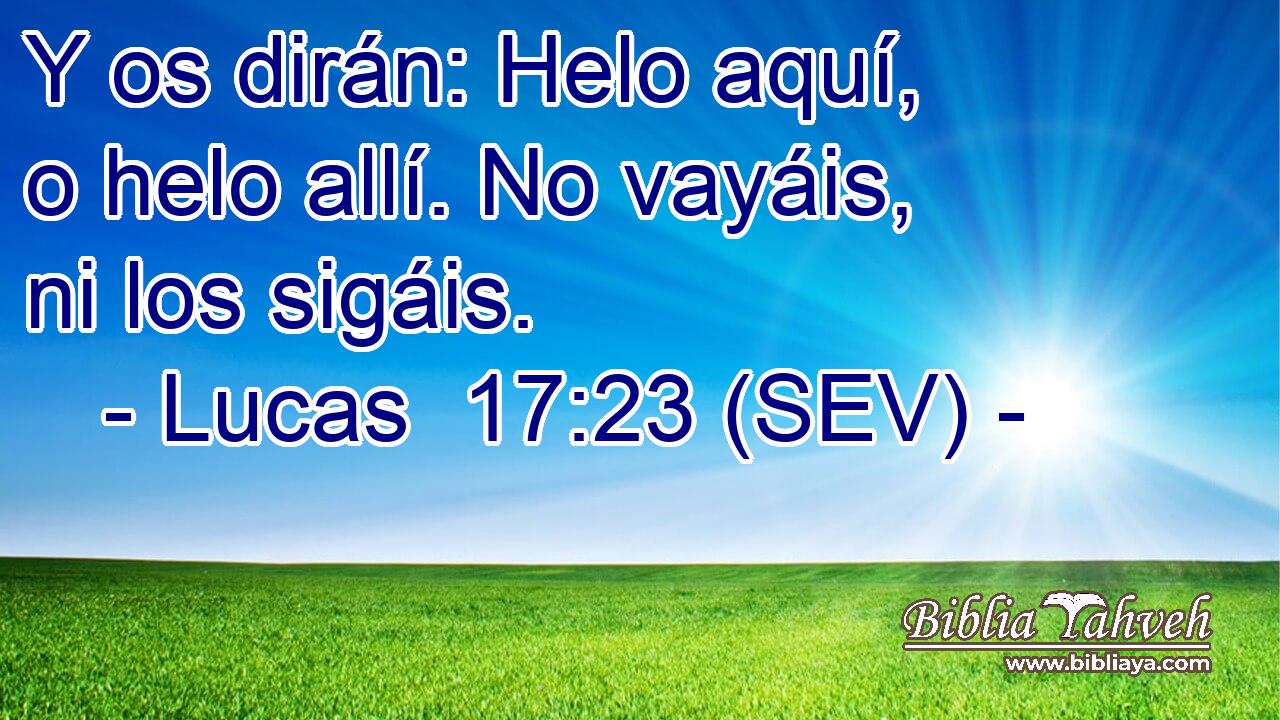Y os dirán: Helo aquí, o helo allí. No vayáis, ni los sigáis.
