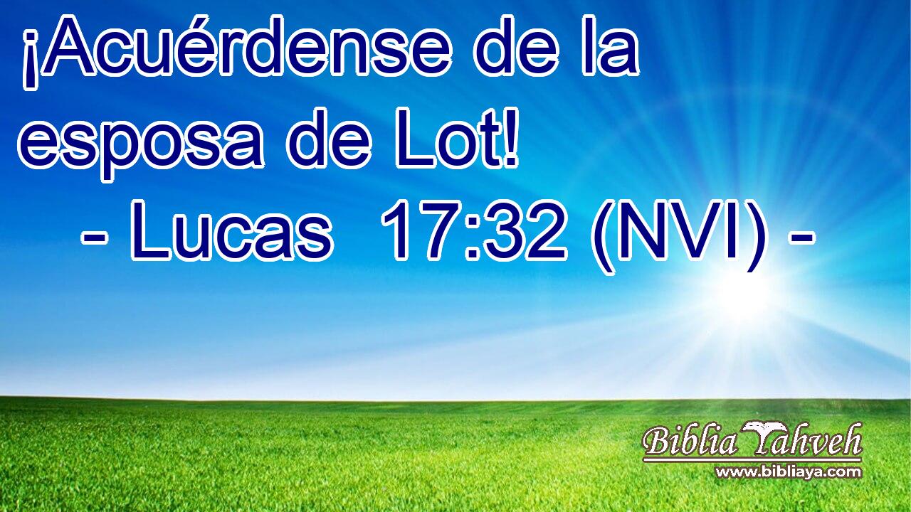  ¡Acuérdense de la esposa de Lot! 