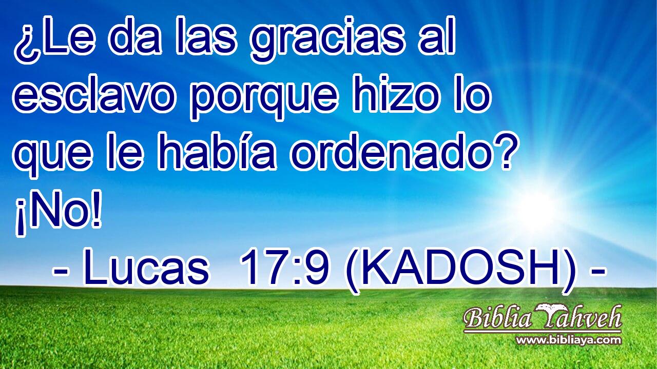  ¿Le da las gracias al esclavo porque hizo lo que le había ordenado? ¡No! 